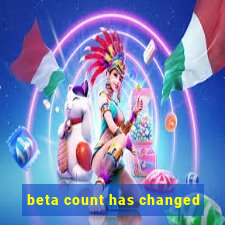 beta count has changed